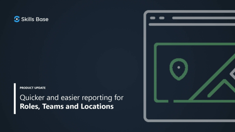 Quicker and easier reporting for roles, teams and locations