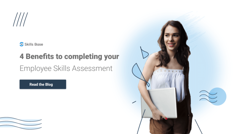 4 Benefits to completing your Employee Skills Assessment
