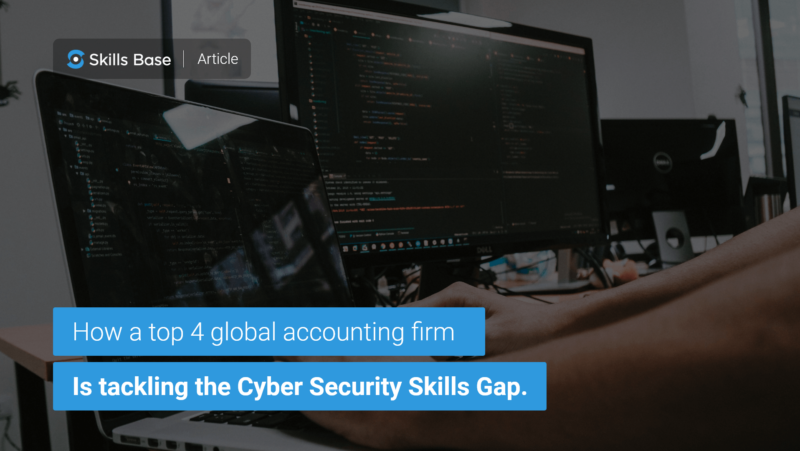 How a Top 4 global accounting firm is tackling the Cyber Security Skills Gap